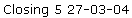 Closing 5 27-03-04