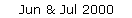Jun & Jul 2000